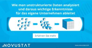 Wie man unstrukturierte Daten analysiert und daraus wichtige Erkenntnisse für das eigene Unternehmen ableitet