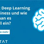 Was ist Deep Learning for Business und wie setzt man es sinnvoll ein?